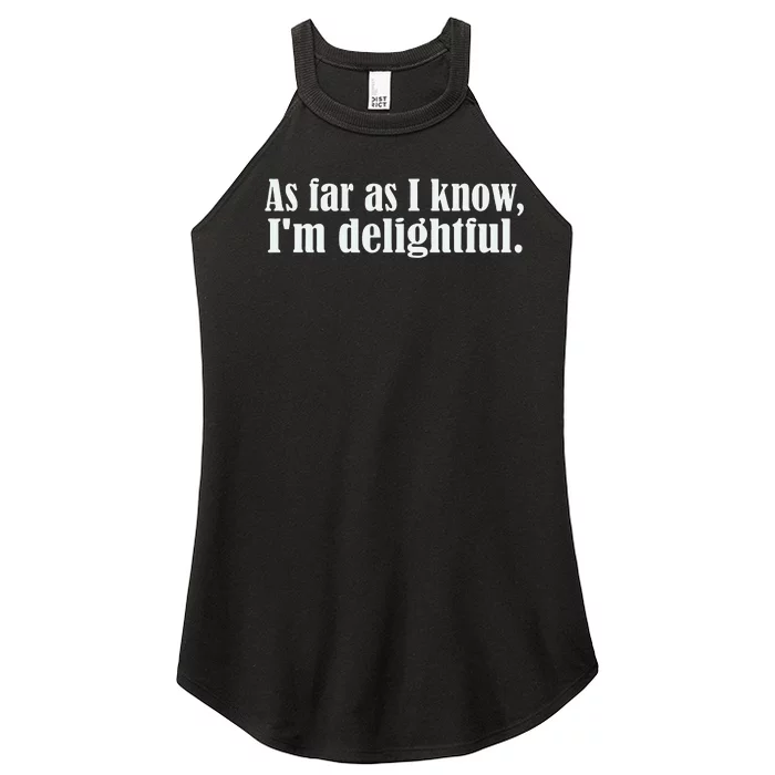 As Far as I know I'm Delightful egotistical snarky humor Women’s Perfect Tri Rocker Tank