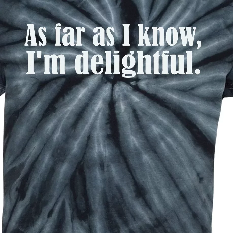 As Far as I know I'm Delightful egotistical snarky humor Kids Tie-Dye T-Shirt