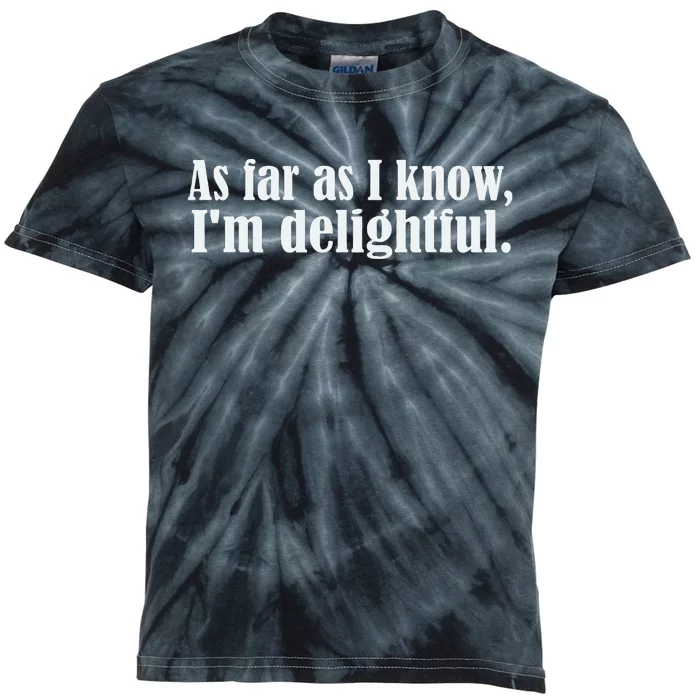 As Far as I know I'm Delightful egotistical snarky humor Kids Tie-Dye T-Shirt