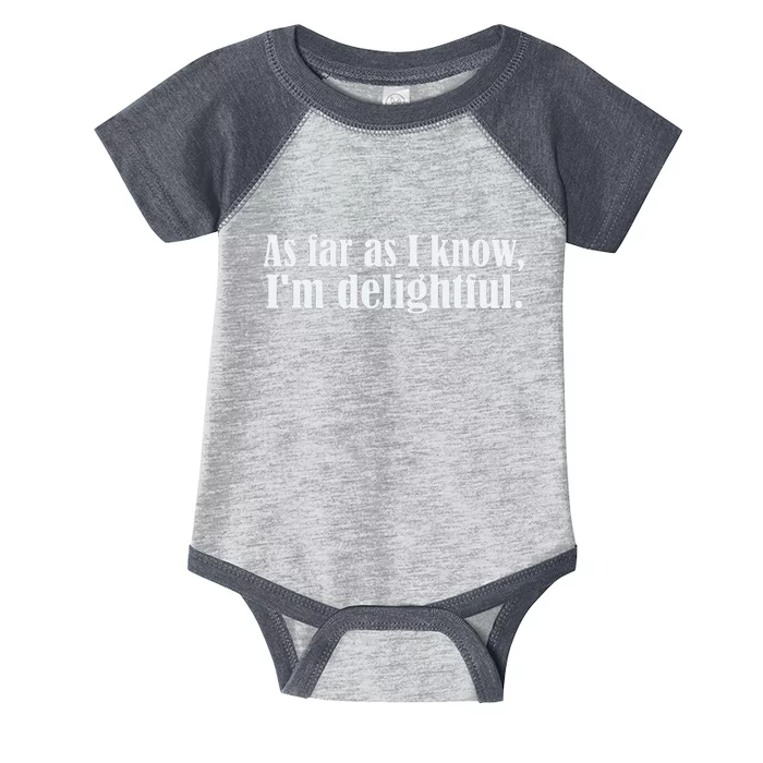 As Far as I know I'm Delightful egotistical snarky humor Infant Baby Jersey Bodysuit