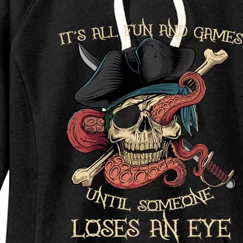 All Fun And Games Until Someone Loses An Eye Funny Pirate Women's Fleece Hoodie