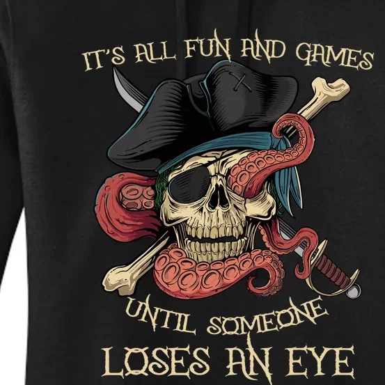 All Fun And Games Until Someone Loses An Eye Funny Pirate Women's Pullover Hoodie