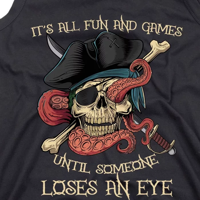 All Fun And Games Until Someone Loses An Eye Funny Pirate Tank Top