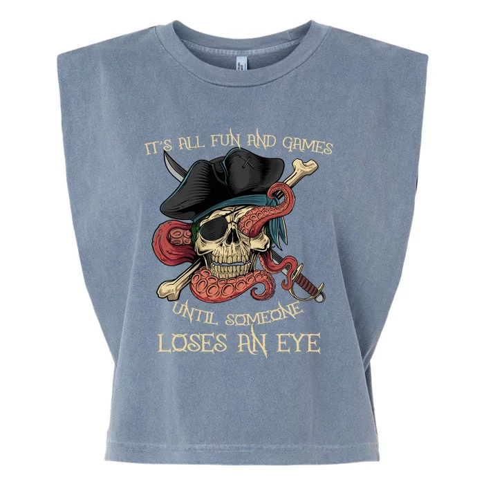 All Fun And Games Until Someone Loses An Eye Funny Pirate Garment-Dyed Women's Muscle Tee