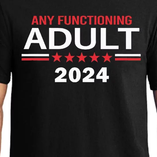 Any Functioning Adult For President 2024 Pajama Set