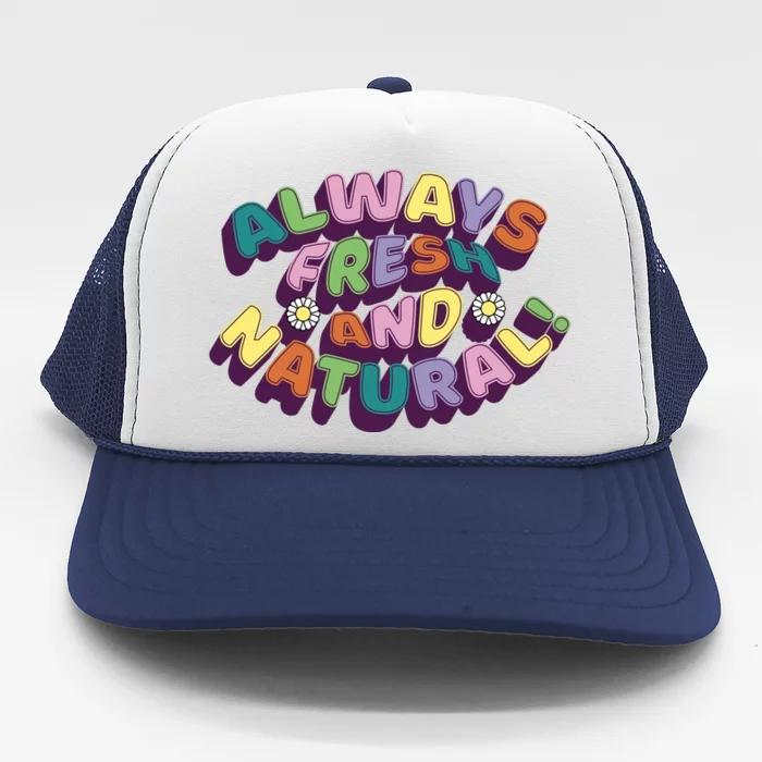 Always Fresh And Natural Colorful Trucker Hat