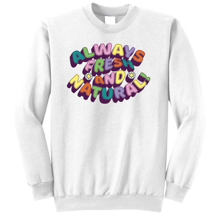 Always Fresh And Natural Colorful Sweatshirt