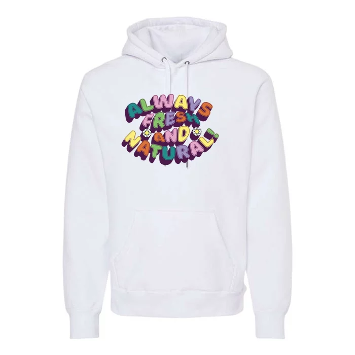 Always Fresh And Natural Colorful Premium Hoodie