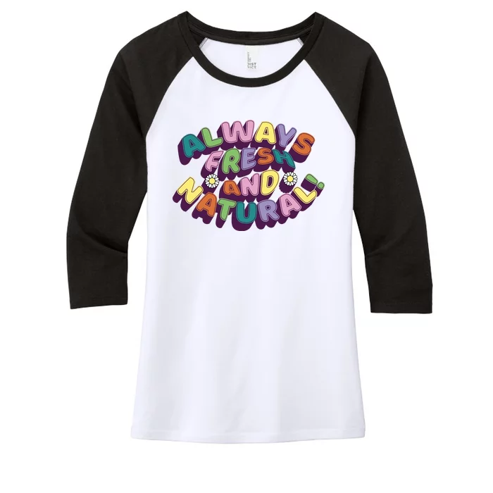 Always Fresh And Natural Colorful Women's Tri-Blend 3/4-Sleeve Raglan Shirt