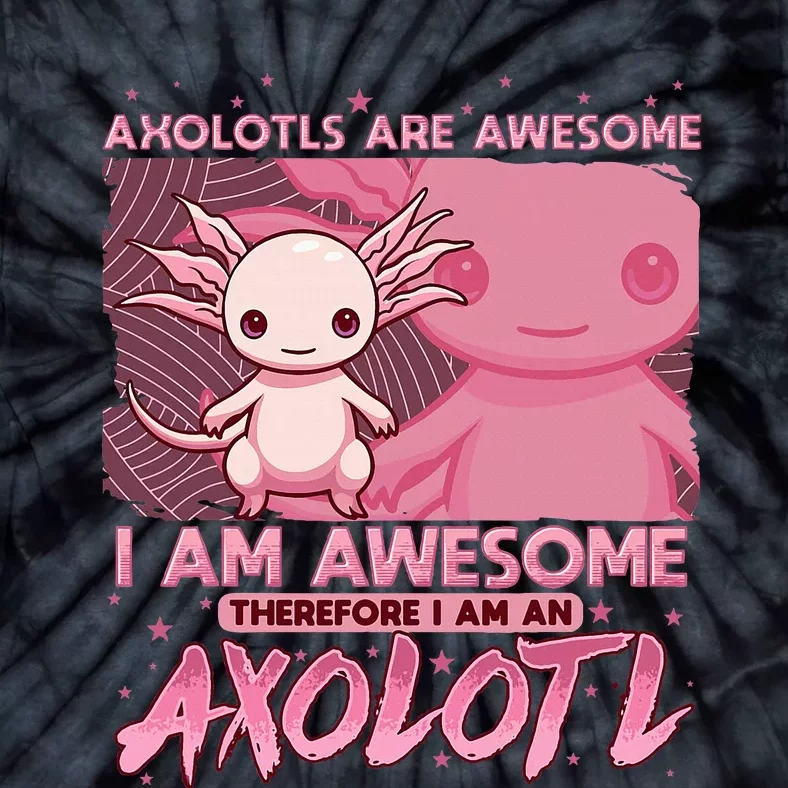 Axolotl For Axolotls Are Awesome Tie-Dye T-Shirt