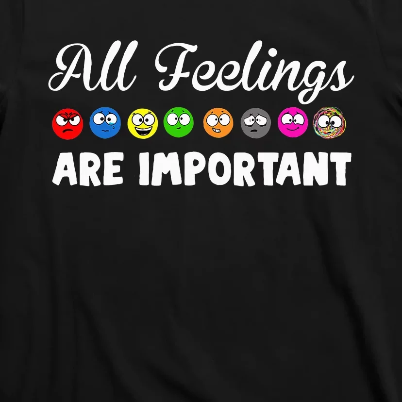 All Feelings Are Important T-Shirt