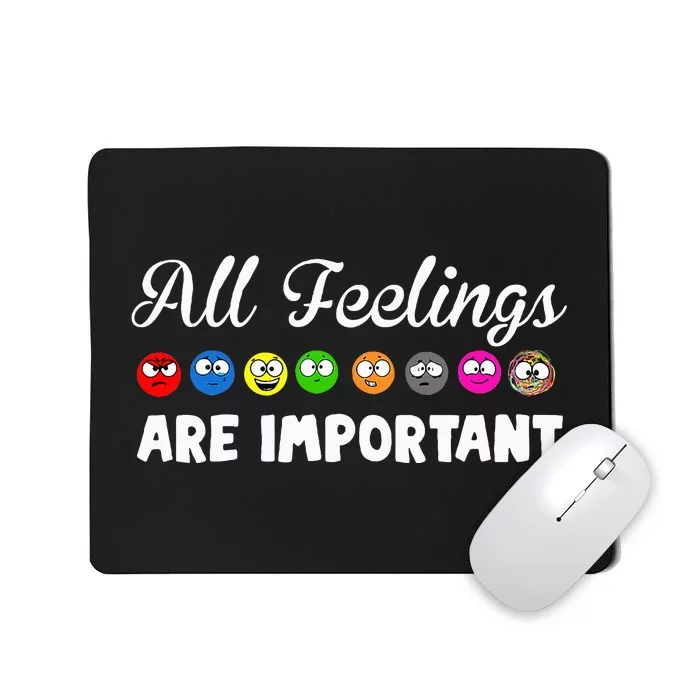 All Feelings Are Important Mousepad