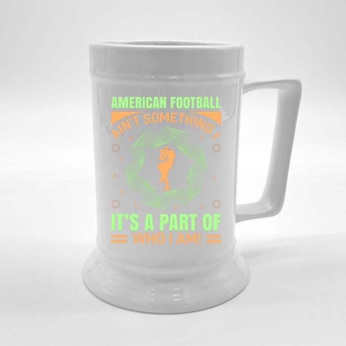 American Football Aint Somthing It's A Part Of My Life Front & Back Beer Stein