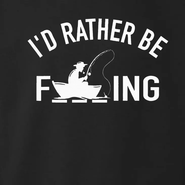 Angler Fishing Boat Fish Fisherman I'd Rather be Fishing Toddler Hoodie