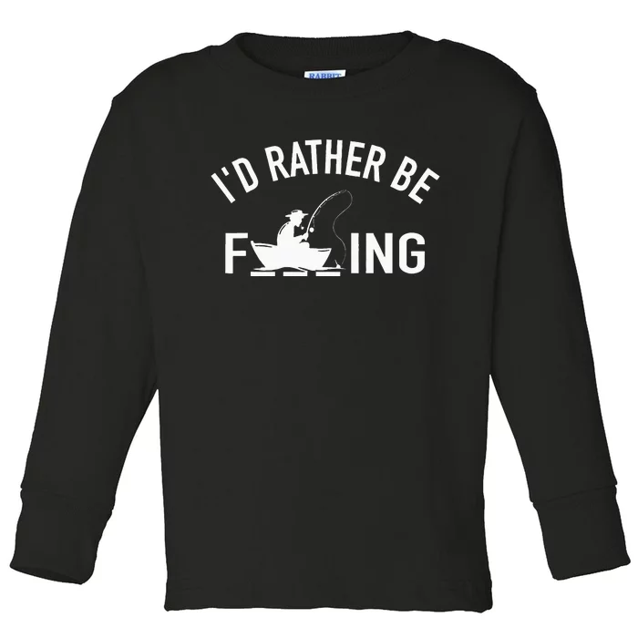 Angler Fishing Boat Fish Fisherman I'd Rather be Fishing Toddler Long Sleeve Shirt