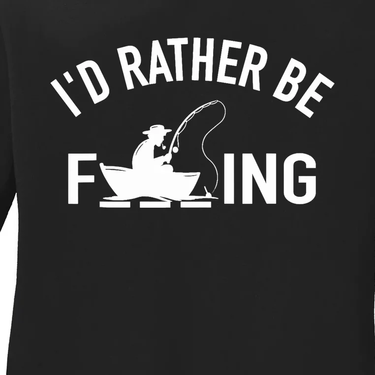 Angler Fishing Boat Fish Fisherman - I'd Rather be Fishing Ladies Long Sleeve Shirt