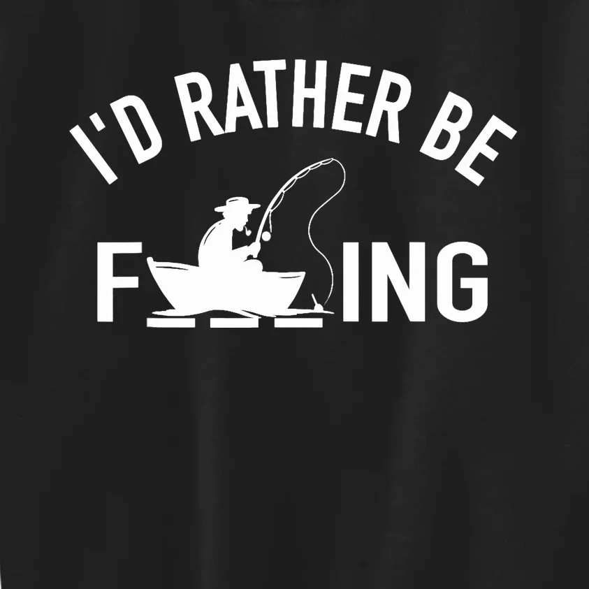 Angler Fishing Boat Fish Fisherman - I'd Rather be Fishing Kids Sweatshirt