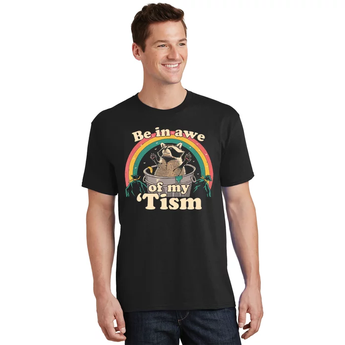 Autism Funny Be In Awe Of My Tism Meme Autistic Raccoon T-Shirt