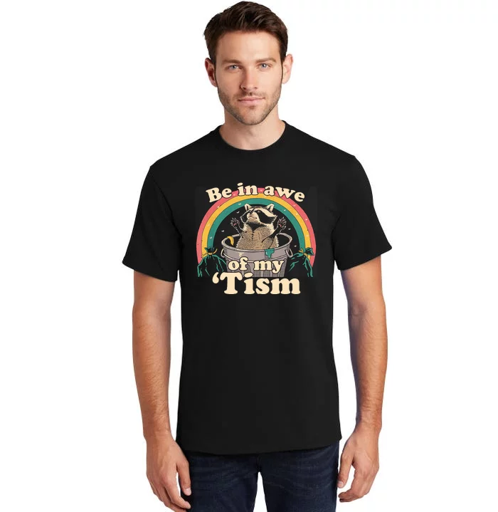 Autism Funny Be In Awe Of My Tism Meme Autistic Raccoon Tall T-Shirt