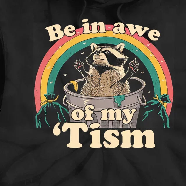 Autism Funny Be In Awe Of My Tism Meme Autistic Raccoon Tie Dye Hoodie