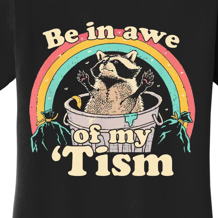 Autism Funny Be In Awe Of My Tism Meme Autistic Raccoon Women's T-Shirt