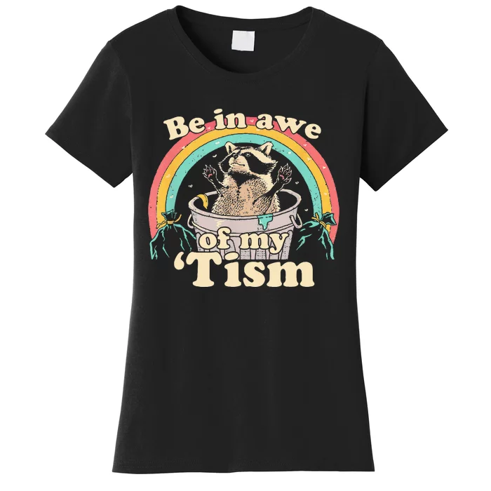 Autism Funny Be In Awe Of My Tism Meme Autistic Raccoon Women's T-Shirt