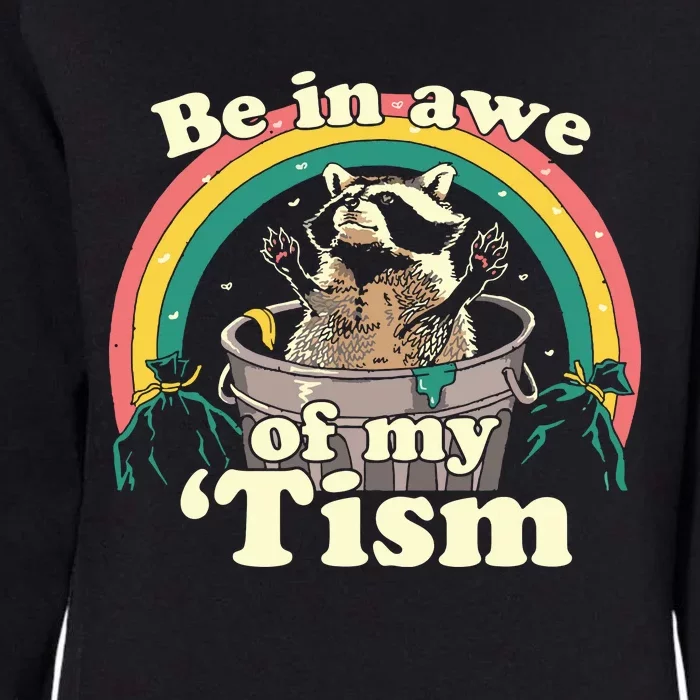 Autism Funny Be In Awe Of My Tism Meme Autistic Raccoon Womens California Wash Sweatshirt