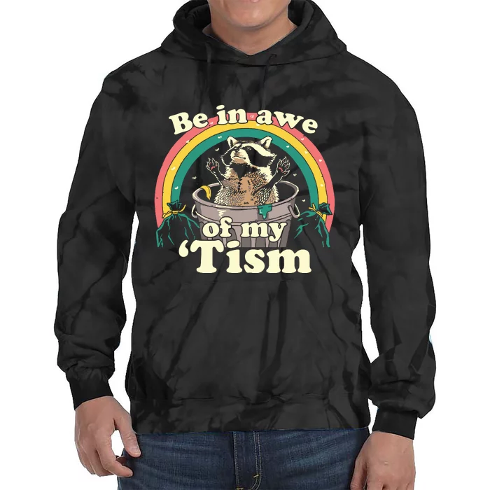 Autism Funny Be In Awe Of My Tism Meme Autistic Raccoon Tie Dye Hoodie