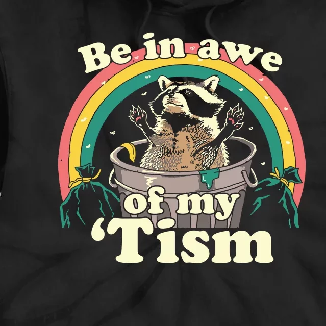 Autism Funny Be In Awe Of My Tism Meme Autistic Raccoon Tie Dye Hoodie