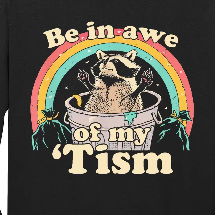 Autism Funny Be In Awe Of My Tism Meme Autistic Raccoon Tall Long Sleeve T-Shirt