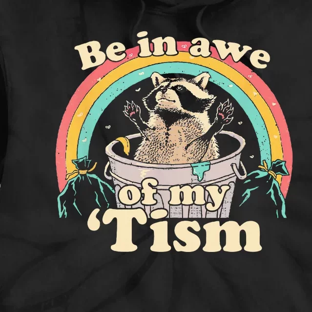 Autism Funny Be In Awe Of My Tism Meme Autistic Raccoon Tie Dye Hoodie