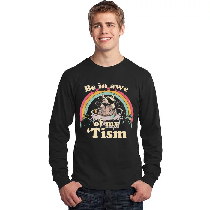 Autism Funny Be In Awe Of My Tism Meme Autistic Raccoon Gift Tall Long Sleeve T-Shirt