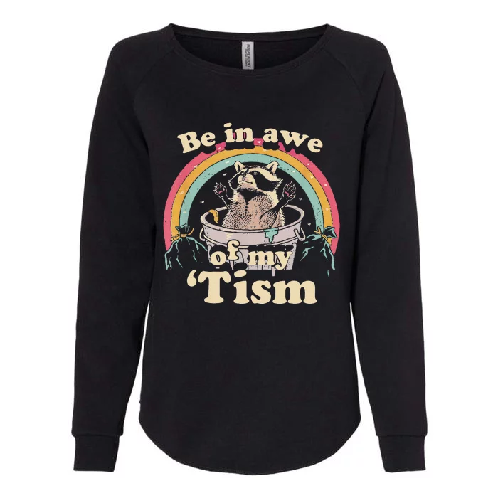 Autism Funny Be In Awe Of My Tism Meme Autistic Raccoon Gift Womens California Wash Sweatshirt