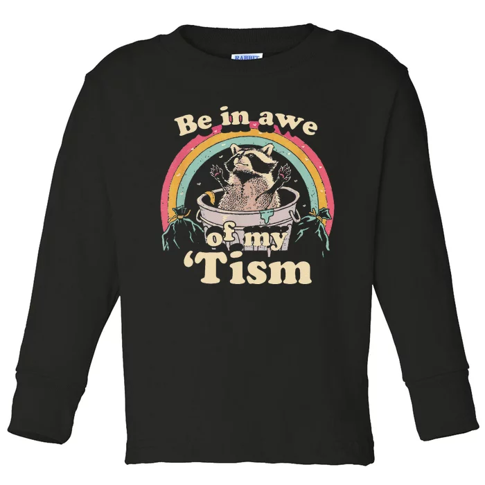 Autism Funny Be In Awe Of My Tism Meme Autistic Raccoon Gift Toddler Long Sleeve Shirt