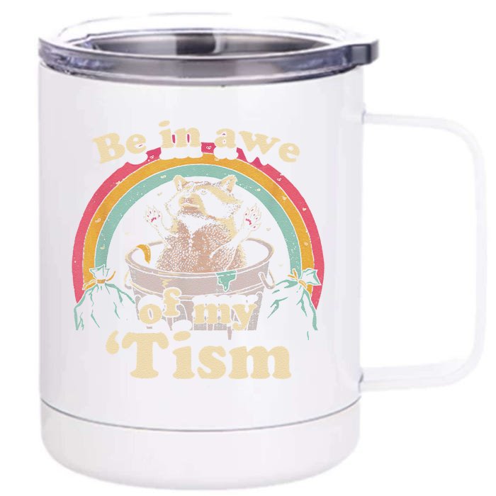 Autism Funny Be In Awe Of My Tism Meme Autistic Raccoon Gift Front & Back 12oz Stainless Steel Tumbler Cup