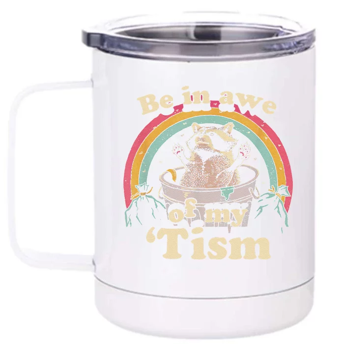 Autism Funny Be In Awe Of My Tism Meme Autistic Raccoon Gift Front & Back 12oz Stainless Steel Tumbler Cup