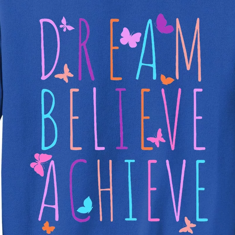 Affirmation for Butterfly Dream Believe Achieve Tall Sweatshirt