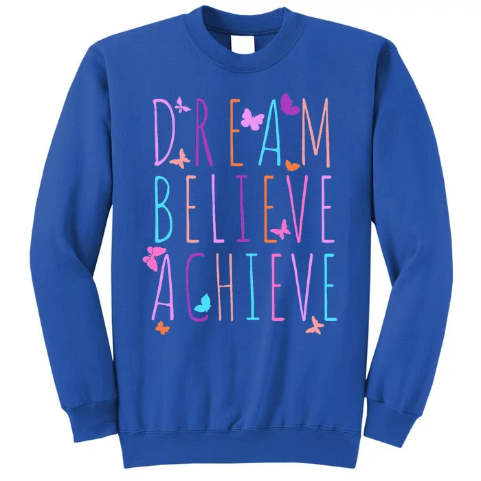 Affirmation for Butterfly Dream Believe Achieve Tall Sweatshirt