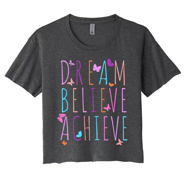 Affirmation for Butterfly Dream Believe Achieve Women's Crop Top Tee