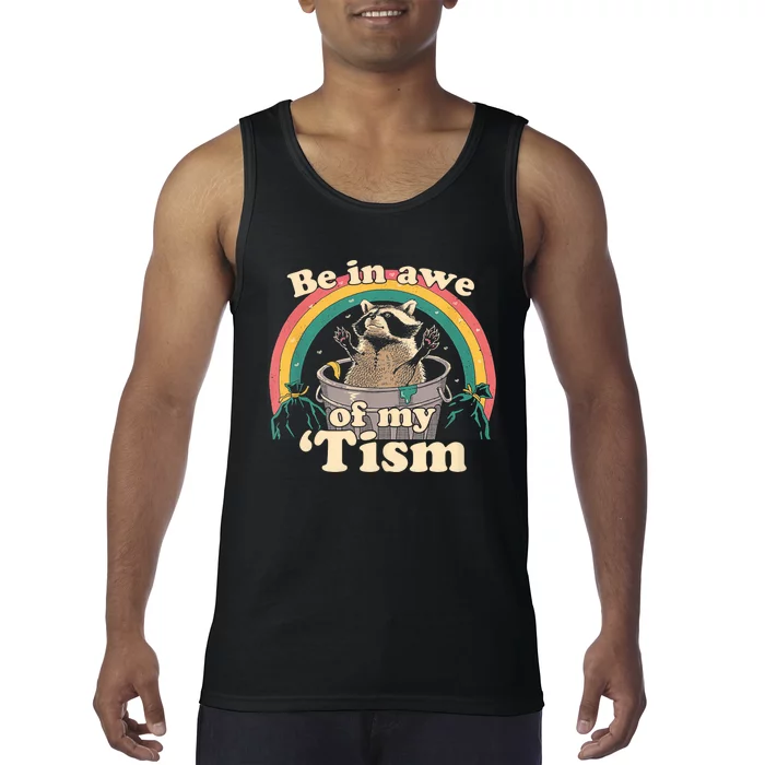 Autism Funny Be In Awe Of My Tism Meme Autistic Raccoon Tank Top