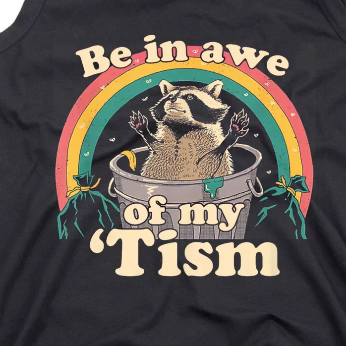 Autism Funny Be In Awe Of My Tism Meme Autistic Raccoon Tank Top