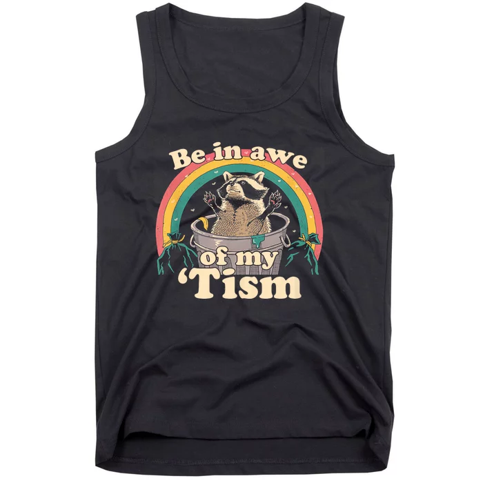 Autism Funny Be In Awe Of My Tism Meme Autistic Raccoon Tank Top