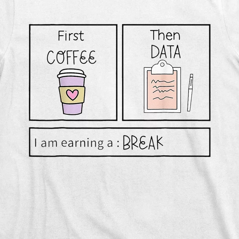 ABA First Coffee Then Data Funny Coffee T-Shirt