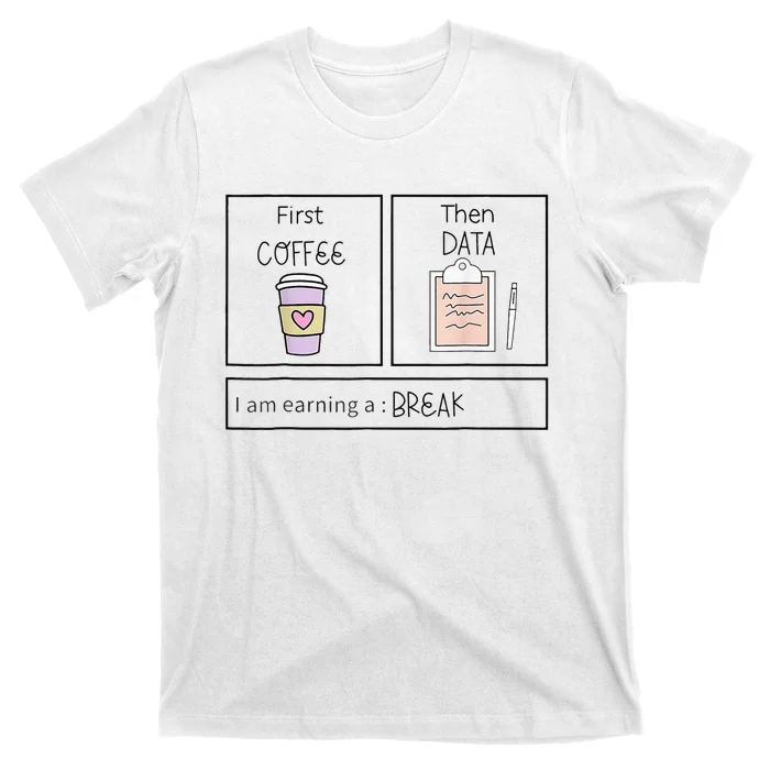 ABA First Coffee Then Data Funny Coffee T-Shirt