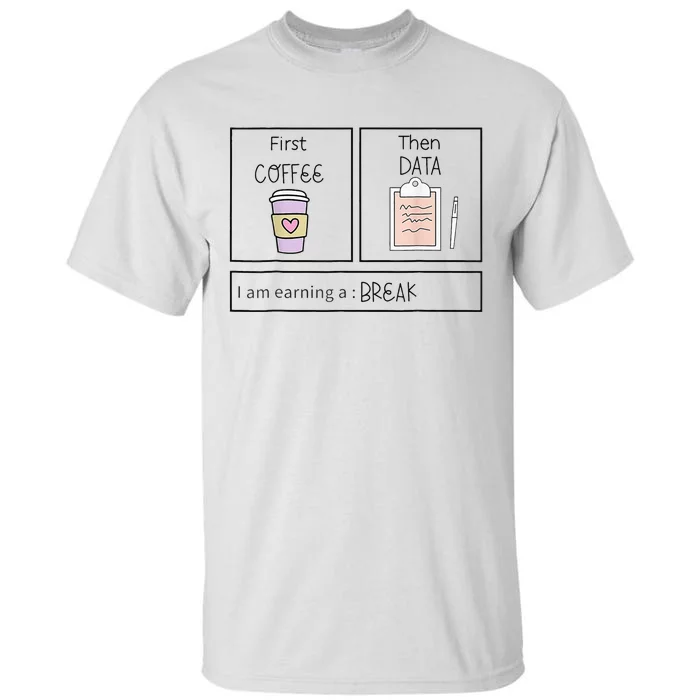 ABA First Coffee Then Data Funny Coffee Tall T-Shirt