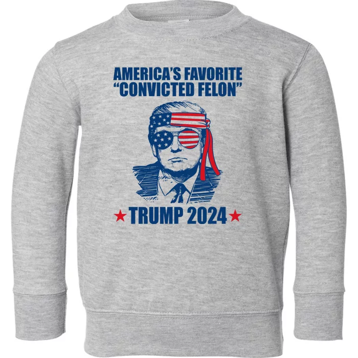 Americas Favorite Convicted Felon Trump 2024 Election Toddler Sweatshirt