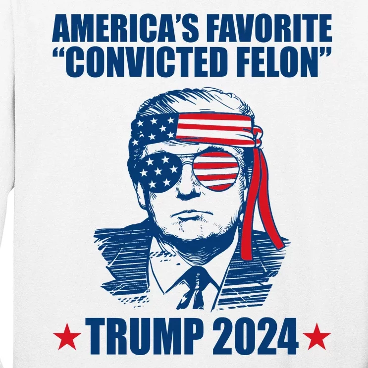 Americas Favorite Convicted Felon Trump 2024 Election Long Sleeve Shirt