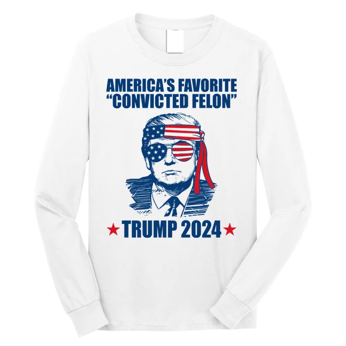 Americas Favorite Convicted Felon Trump 2024 Election Long Sleeve Shirt