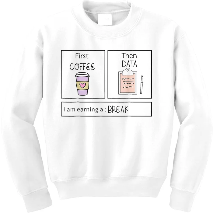 Aba First Coffee Then Data Funny Coffee Kids Sweatshirt