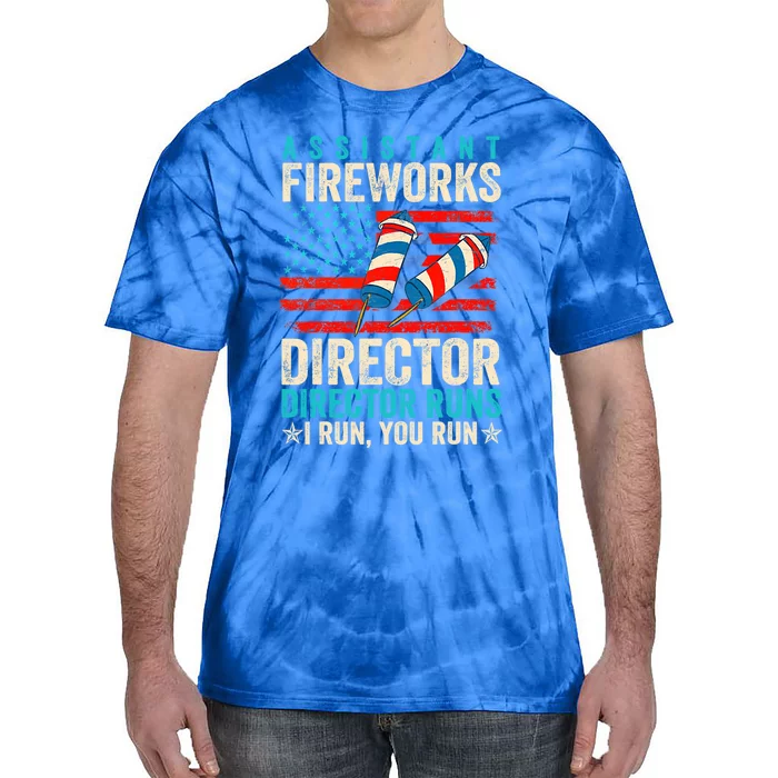 Assistant Fireworks Director If I Run You Run 4th Of July Gift Tie-Dye T-Shirt